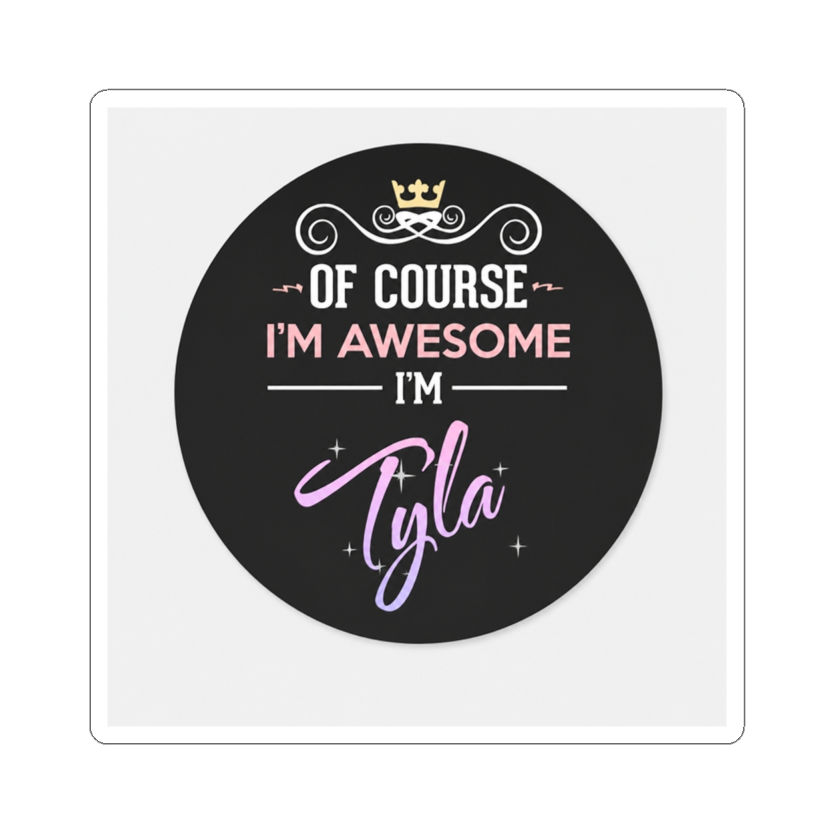 Tyla Of Course I'm Awesome Classic Round Sticker